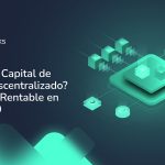 ¿Qué es el Capital de Riesgo Descentralizado? Un Futuro Rentable en la Web 3.0